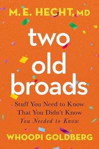 Two Old Broads Stuff You Need to Know That You Didn’t Know You Needed to Know