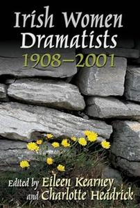 Irish Women Dramatists 1908–2001 (Irish Studies)