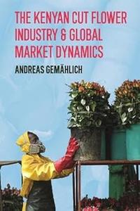 The Kenyan Cut Flower Industry & Global Market Dynamics