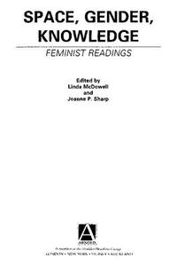 Space, Gender, Knowledge Feminist Readings