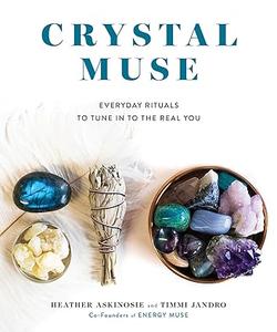 Crystal Muse Everyday Rituals to Tune In to the Real You (2024)