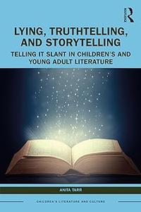 Lying, Truthtelling, and Storytelling in Children's and Young Adult Literature