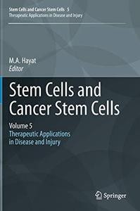 Stem Cells and Cancer Stem Cells, Volume 5 Therapeutic Applications in Disease and Injury