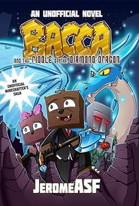 Bacca and the Riddle of the Diamond Dragon An Unofficial Minecrafter’s Adventure
