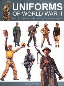 Uniforms of World War II Over 250 Uniforms of Armies, Navies and Air Forces of the World