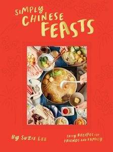 Simply Chinese Feasts Tasty Recipes for Friends and Family