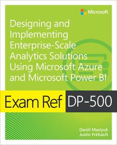 Exam Ref DP-500 Designing and Implementing Enterprise-Scale Analytics Solutions Using