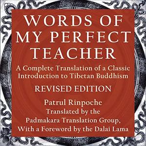 Words of My Perfect Teacher A Complete Translation of a Classic Introduction to Tibetan Buddhism