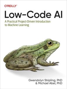 Low-Code AI A Practical Project-Driven Introduction to Machine Learning