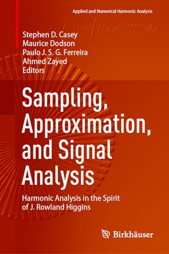 Sampling, Approximation, and Signal Analysis Harmonic Analysis in the Spirit of J. Rowland Higgins