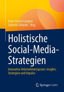 Holistische Social-Media-Strategien Innovative Unternehmenspraxis