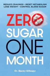 Zero Sugar  One Month Reduce Cravings Reset Metabolism––Lose Weight––Lower Blood Sugar