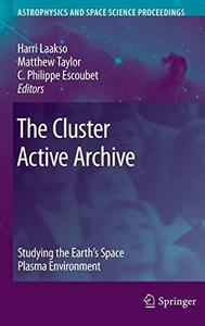 The Cluster Active Archive Studying the Earth’s Space Plasma Environment