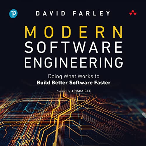 Modern Software Engineering: Doing What Works to Build Better Software Faster [Audiobook]