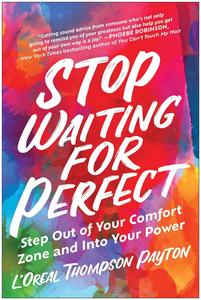Stop Waiting for Perfect Step Out of Your Comfort Zone and Into Your Power