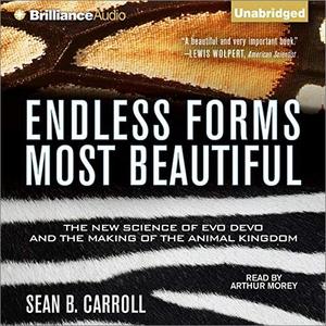 Endless Forms Most Beautiful The New Science of Evo Devo and the Making of the Animal Kingdom [Audiobook]
