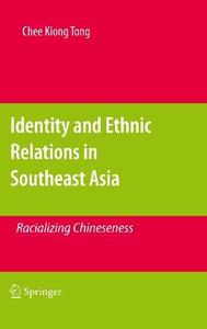 Identity and Ethnic Relations in Southeast Asia Racializing Chineseness
