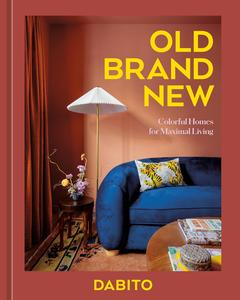 Old Brand New Colorful Homes for Maximal Living [An Interior Design Book]