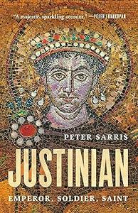 Justinian Emperor, Soldier, Saint