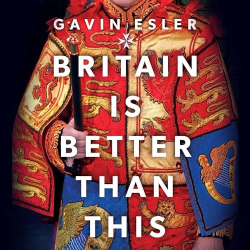 Britain Is Better Than This Why a Great Country Is Failing Us All [Audiobook]
