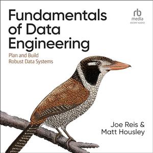 Fundamentals of Data Engineering [Audiobook]