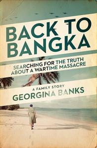 Back to Bangka Searching for the truth about a wartime massacre