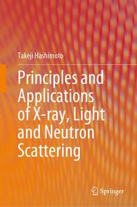 Principles and Applications of X-ray, Light and Neutron Scattering