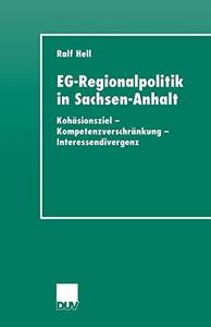 EG–Regionalpolitik in Sachsen–Anhalt Kohäsionsziel – Kompetenzverschränkung – Interessendivergenz