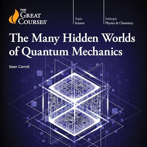 The Many Hidden Worlds of Quantum Mechanics [TTC Audio]