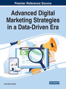 Advanced Digital Marketing Strategies in a Data–driven Era