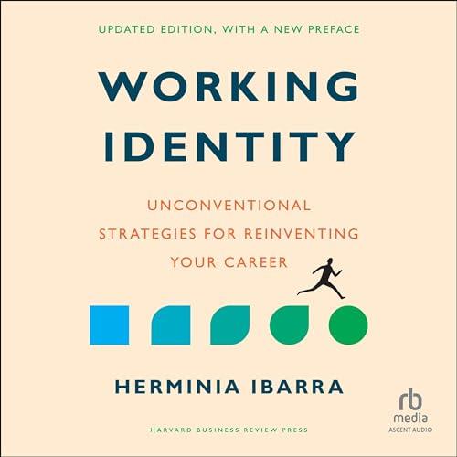 Working Identity, Updated Edition, with a New Preface Unconventional Strategies for Reinventing Your Career [Audiobook]