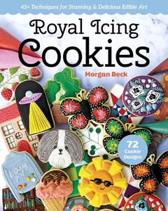 Royal Icing Cookies 45+ Techniques for Stunning & Delicious Edible Art
