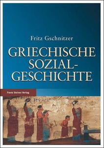 Griechische Sozialgeschichte von der mykenischen bis zum Ausgang der klassischen Zeit