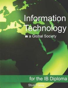 Information Technology in a Global Society for the IB Diploma Black and White Edition
