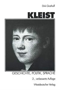 Kleist Geschichte, Politik, Sprache Aufsätze zu Leben und Werk Heinrich von Kleists