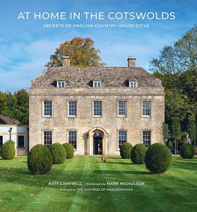 At Home in the Cotswolds Secrets of English Country House Style