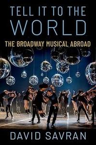 Tell it to the World The Broadway Musical Abroad