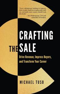 Crafting the Sale Drive Revenue, Impress Buyers, and Transform Your Career