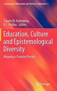 Education, Culture and Epistemological Diversity Mapping a Disputed Terrain