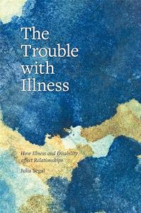 The Trouble with Illness How Illness and Disability Affect Relationships