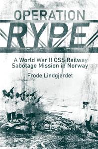 Operation Rype A WWII OSS Railway Sabotage Mission in Norway