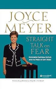 Straight Talk on Fear Overcoming Emotional Battles with the Power of God’s Word!