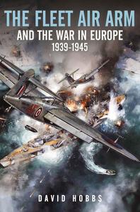 The Fleet Air Arm and the War in Europe, 1939–1945