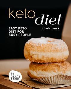 Keto Diet Cookbook Easy Keto Diet for Busy People