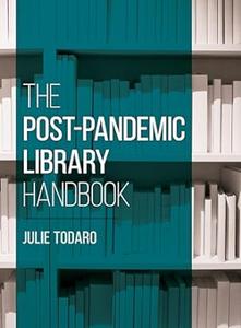 The Post–Pandemic Library Handbook