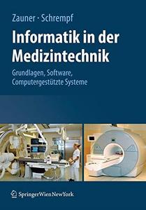 Informatik in der Medizintechnik Grundlagen – Software – Computergestützte Systeme