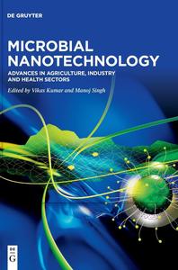 Microbial Nanotechnology Advances in Agriculture, Industry and Health Sectors
