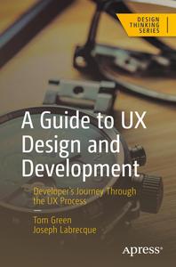 A Guide to UX Design and Development Developer’s Journey Through the UX Process (Design Thinking)