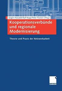 Kooperationsverbünde und regionale Modernisierung Theorie und Praxis der Netzwerkarbeit