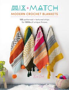 Mix and Match Modern Crochet Blankets 100 patterned and textured stripes for 1000s of unique throws